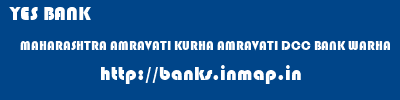 YES BANK  MAHARASHTRA AMRAVATI KURHA AMRAVATI DCC BANK WARHA  banks information 